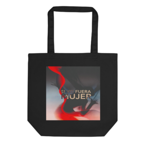 Sacola Orgânica Si Yo Fuera Mujer — Edición Especial v1